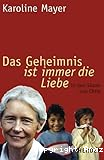Das Geheimnis ist immer dir Liebe