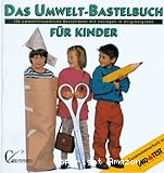 Das Umwelt-Bastelbuch für Kinder
