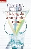 Liebling, du verstehst mich schon ...