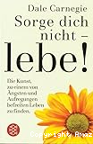 Sorge dich nicht - lebe!