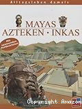 Mayas Azteken Inkas